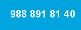 988 891 81 40